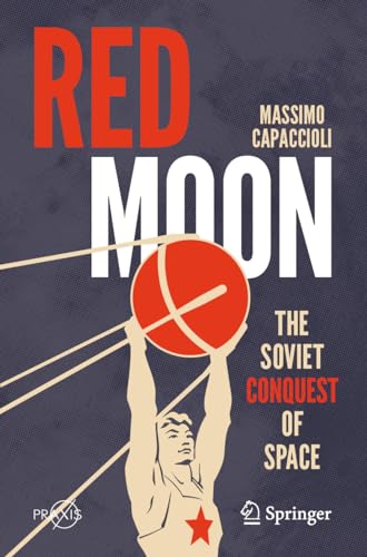 Red Moon: The Soviet Conquest of Space (Popular Astronomy) von Springer