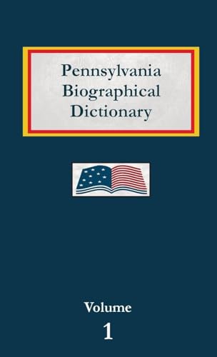 Pennsylvania Biographical Dictionary - Volume 1 von North American Book Distributors, LLC