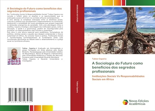 A Sociologia do Futuro como benefícios dos segredos profissionais: Instituições Sociais Vs Responsabilidades Sociais em África von VDM Verlag