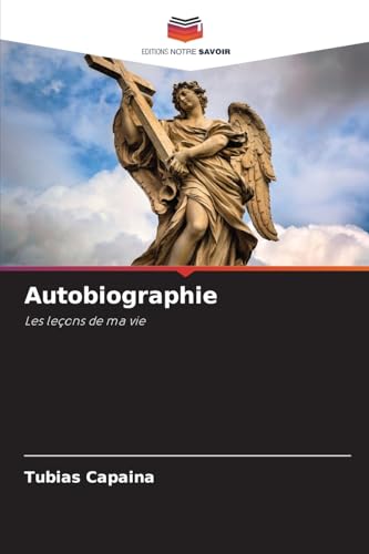 Autobiographie: Les leçons de ma vie von Editions Notre Savoir