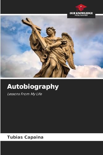 Autobiography: Lessons From My Life von Our Knowledge Publishing