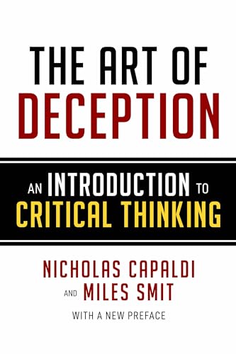 The Art of Deception: An Introduction to Critical Thinking