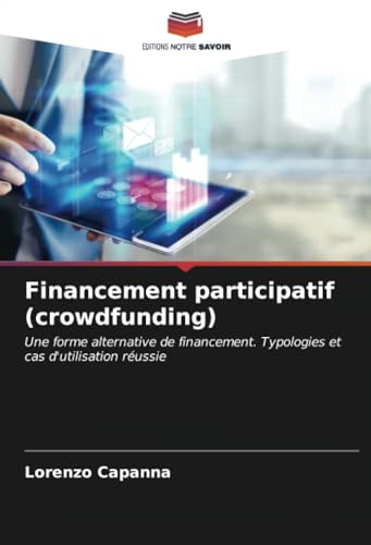 Financement participatif (crowdfunding): Une forme alternative de financement. Typologies et cas d'utilisation réussie von Editions Notre Savoir