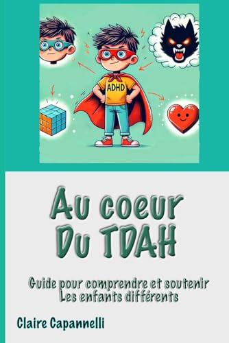 Au Cœur du TDAH : Guide pour Comprendre et Soutenir les Enfants Différents: Ressources et témoignages d'une maman (L'école autrement, Band 2) von Independently published