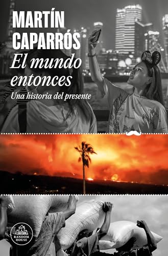 El Mundo Entonces: Una Historia del Presente / The World Then: A History of the Present (Random House)