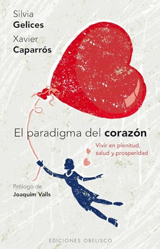 El paradigma del corazón: Vivir en Plenitud, Salud y Prosperidad (PSICOLOGÍA) von Obelisco