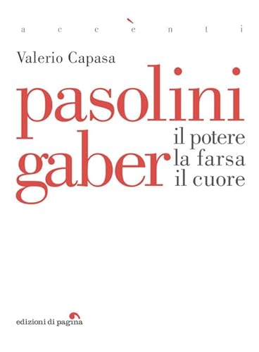 Pasolini Gaber. Il potere, la farsa, il cuore (Accenti) von Edizioni di Pagina