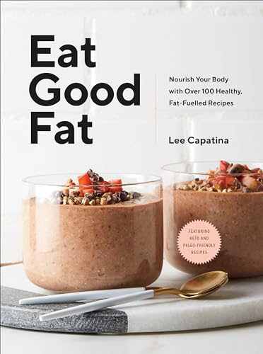 Eat Good Fat: Nourish Your Body with Over 100 Healthy, Fat-Fuelled Recipes von Penguin Canada