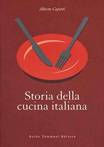 Storia della cucina italiana (La cucina nella storia) von Guido Tommasi Editore-Datanova