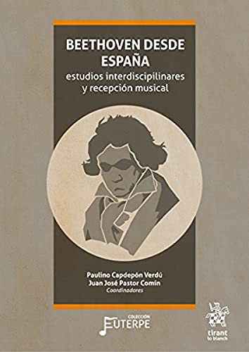 Beethoven desde España: estudios interdiscipilinares y recepción musical (Euterpe) von Tirant Humanidades