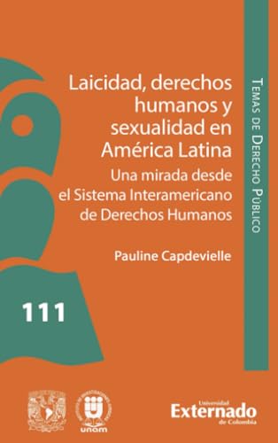 Laicidad, derechos humanos y sexualidad en América Latina: Una mirada desde el Sistema Interamericano de Derechos Humanos Laicidad, derechos humanos y sexualidad en América Latina: Una mirada desde el Sistema Interamericano de Derechos Humanos von Universidad Externado de Colombia
