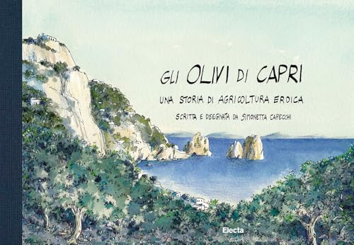 Gli olivi di Capri, una storia di agricoltura eroica. Ediz. illustrata von Electa