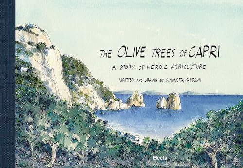 The Olive Trees of Capri, a story of heroic agriculture. Ediz. illustrata von Electa