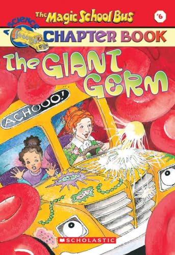 The Giant Germ (The Magic School Bus, 6)