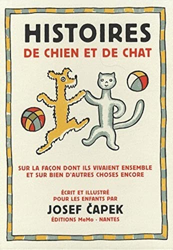 HISTOIRE DE CHIEN ET DE CHAT: Sur la façon dont ils vivaient ensemble et sur bien d'autres choses encore HISTOIRE DE CHIEN ET DE CHAT: Sur la façon dont ils vivaient ensemble et sur bien d'autres choses encore