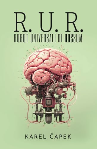R. U. R. (ROBOT UNIVERSALI DI ROSSUM): Opera collettiva con una commedia introduttiva e tre atti von Editorial Letra Minúscula