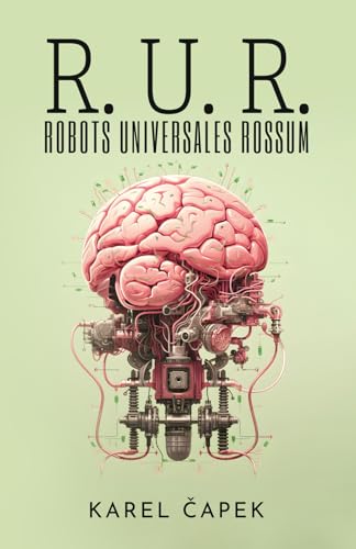 R. U. R. (ROBOTS UNIVERSALES ROSSUM): Drama colectivo con una comedia introductoria y tres actos von Editorial Letra Minúscula