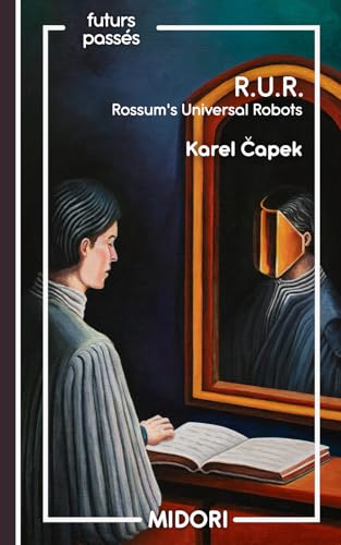 R. U. R.: Rossum's Universal Robots R. U. R.: Rossum's Universal Robots von Éditions Midori