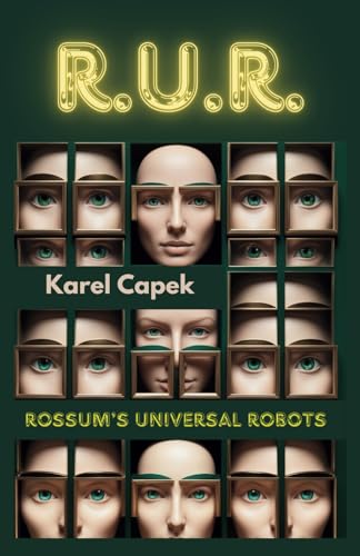 R.U.R.: Rossum's Universal Robots (updated, illustrated, & annotated for the modern reader) von Independently published