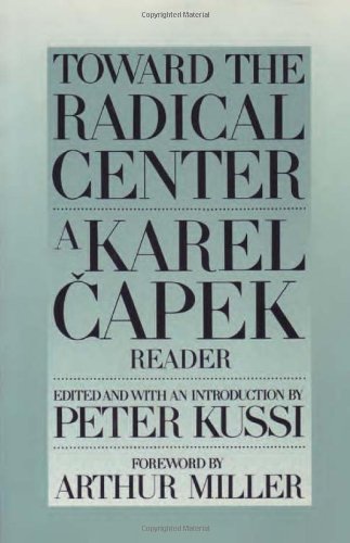 Toward The Radical Centre: Karel Capek Reader von Catbird Press