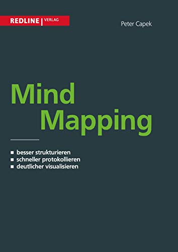 Mind Mapping: Besser Strukturieren. Schneller Protokollieren. Deutlicher Visualisieren (New Business Line)