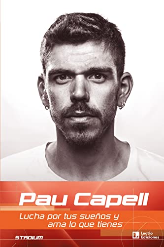 Pau Capell: Lucha por tus sueños y ama lo que tienes (Stadium, Band 10) von LECTIO EDICIONES