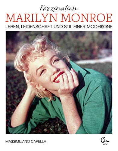 Faszination Marilyn Monroe: Leben, Leidenschaft und Stil einer Modeikone von Eden Books - ein Verlag der Edel Verlagsgruppe