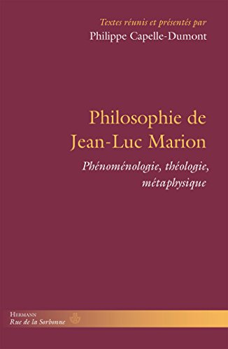 Philosophie de Jean-Luc Marion: Phénoménologie, théologie, métaphysique (HR.RUE SORBONNE)