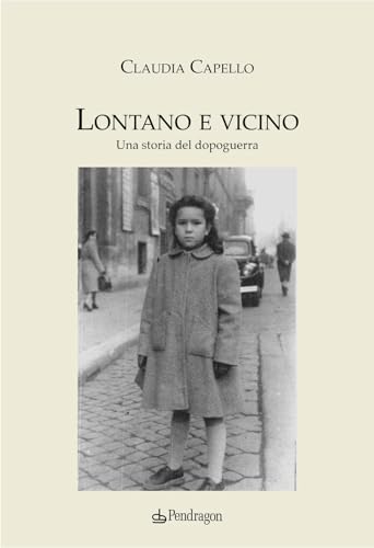Lontano e vicino. Una storia del dopoguerra (Melusina) von Edizioni Pendragon