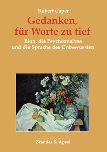 Gedanken, für Worte zu tief: Bion, die Psychoanalyse und die Sprache des Unbewussten von Brandes + Apsel Verlag Gm