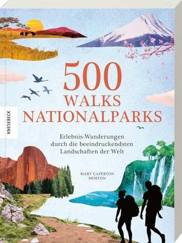 500 Walks – Nationalparks: Erlebnis-Wanderungen durch die beeindruckendsten Landschaften der Welt. Die schönsten Wanderrouten, Trekkingtouren und Trails durch Nationalparks weltweit 500 Walks – Nationalparks: Erlebnis-Wanderungen durch die beeindruckendsten Landschaften der Welt. Die schönsten Wanderrouten, Trekkingtouren und Trails durch Nationalparks weltweit von Knesebeck