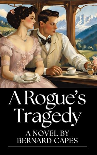 A Rogue's Tragedy: A Timeless Tale of Love, Desire, and Heartbreak von Independently published