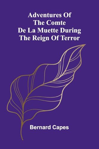Adventures of the Comte de la Muette during the Reign of Terror von Alpha Edition