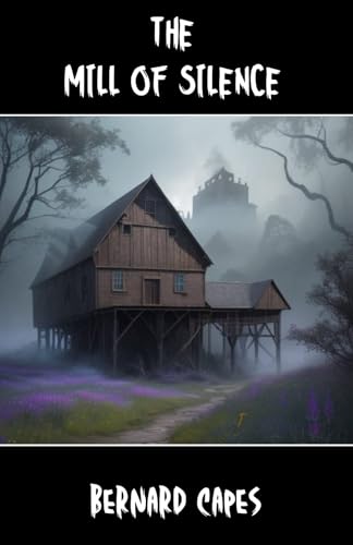 The Mill of Silence: A Haunting Tale of Family Secrets and the Supernatural von Independently published