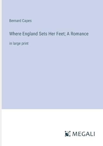 Where England Sets Her Feet; A Romance: in large print von Megali Verlag