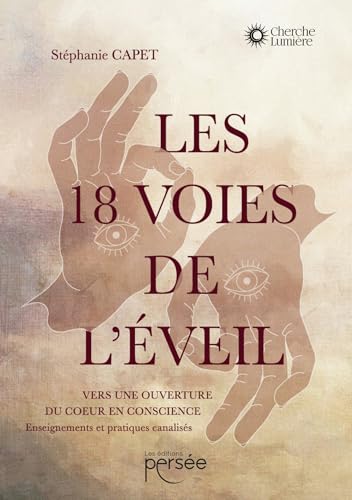 Les 18 voies de l'éveil: Vers une ouverture du c ur en conscience Les 18 voies de l'éveil: Vers une ouverture du c ur en conscience von PERSEE