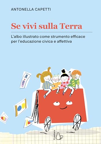 Se vivi sulla terra. L'albo illustrato come strumento efficace per l'educazione civica e affettiva. Ediz. a colori (Il Castoro bambini) von Il Castoro