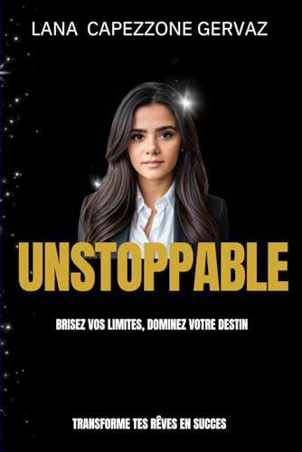 Unstoppable: BRISEZ VOS LIMITES, DOMINEZ VOTRE DESTIN von AFNIL
