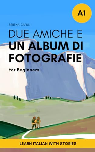 Due amiche e un album di fotografie: Italian short stories for beginners