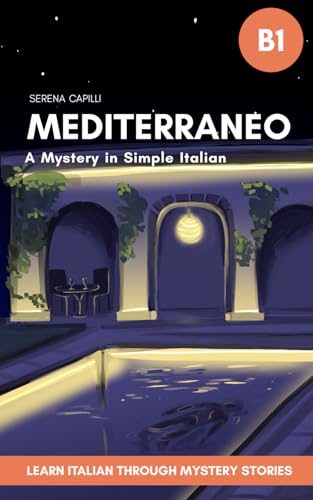 Mediterraneo - A Mystery Short Story in Simple Italian: For Upper-Beginners and Intermediate Learners Mediterraneo - A Mystery Short Story in Simple Italian: For Upper-Beginners and Intermediate Learners