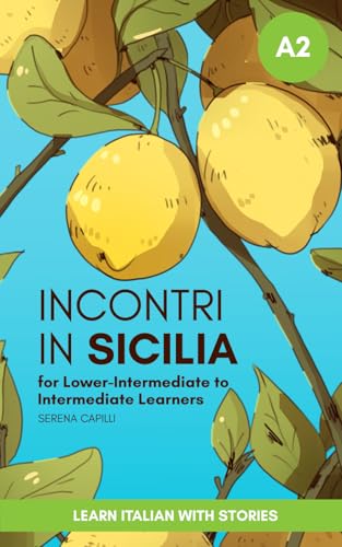 Short Stories in Simple Italian: Incontri in Sicilia (For Lower-Intermediate To Intermediate Italian Learners) von Independently published
