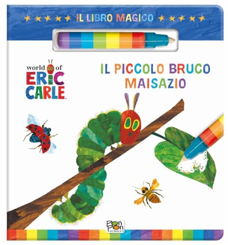 Il piccolo bruco Maisazio. Il libro magico. Ediz. a colori. Con pennarello ad acqua (Eric Carle)