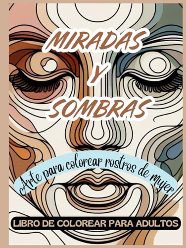 Miradas Y Sombras: Arte Para Colorear Rostros De Mujer | Frases Inspiradoras | Libro De Colorear Para Adultos | Tapa Dura (Libros de colorear, Band 2) von Independently published