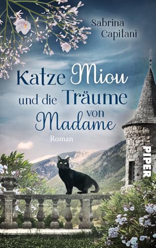 Katze Miou und die Träume von Madame: Roman | Geheimnisvolle Familiensaga in der Haute Provence Katze Miou und die Träume von Madame: Roman | Geheimnisvolle Familiensaga in der Haute Provence