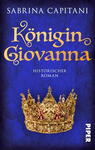 Königin Giovanna: Historischer Roman von PIPER