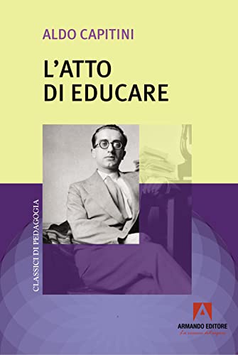 L'atto di educare (Classici di pedagogia) von Armando Editore