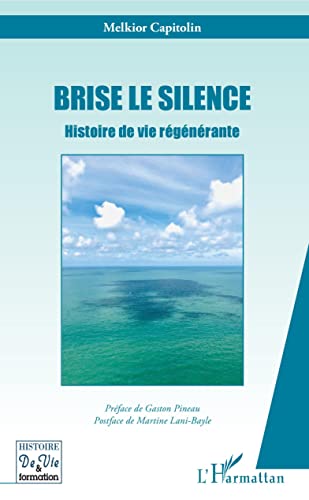 Brise le silence: Histoire de vie régénérante von Editions L'Harmattan