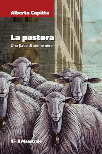 La pastora. Una fiaba di anime nere (Grandi tascabili) von Il Maestrale