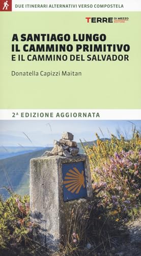 A Santiago lungo il Cammino Primitivo e il Cammino del Salvador. Due partenze alternative verso Compostela (Percorsi) von Terre di Mezzo