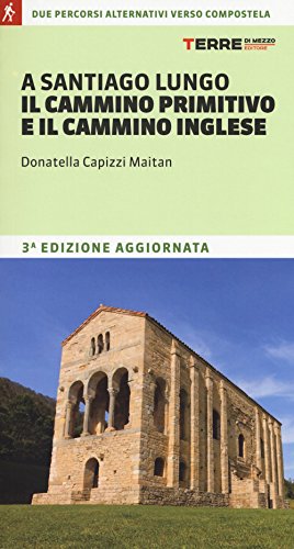 A Santiago lungo il cammino primitivo e il cammino inglese (I percorsi spirituali)